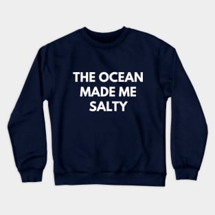 The Ocean Made Me Salty Crewneck Sweatshirt